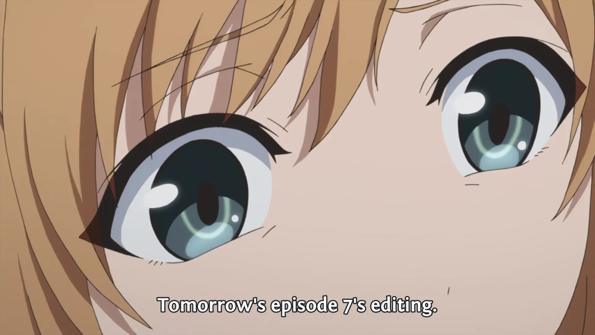 Yano: "Tomorrow's episode 7's editing.