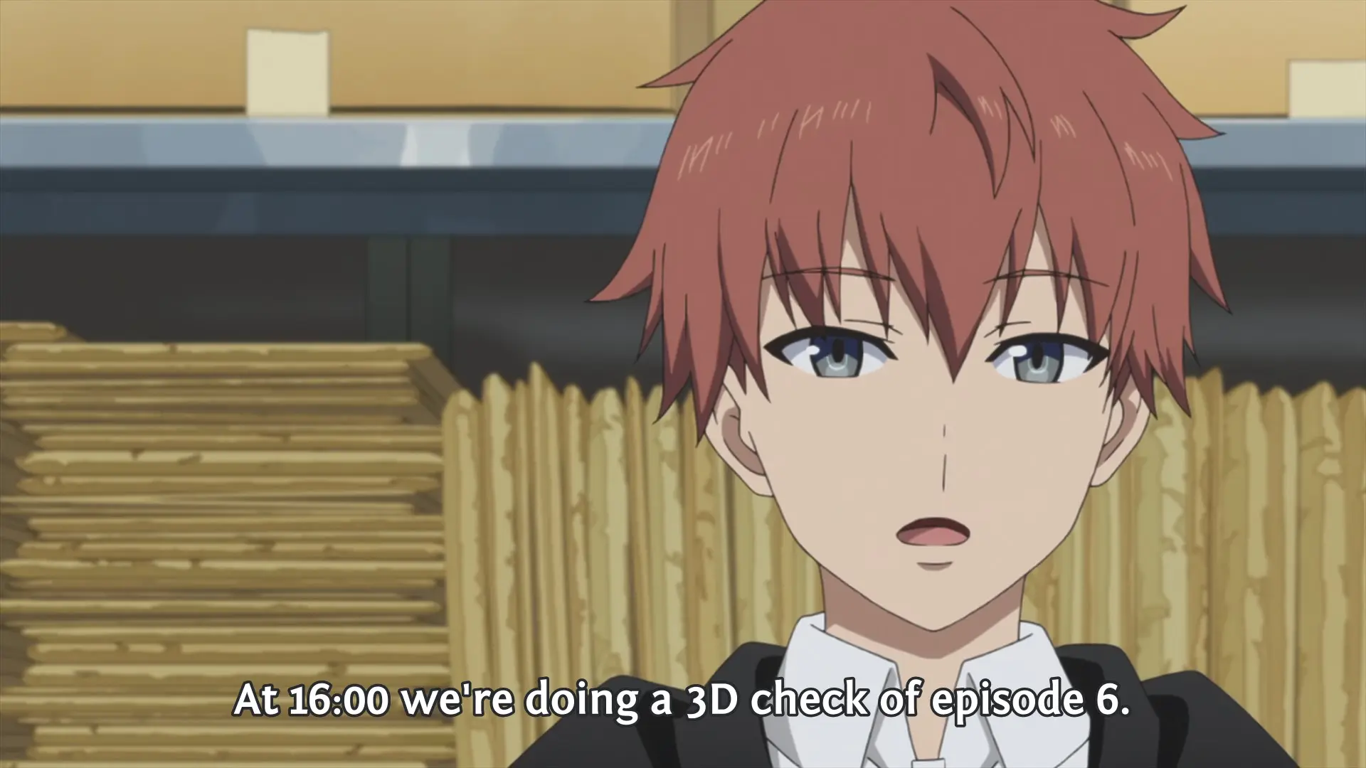 Ochiai: "At 16:00 we're doing a 3D check of episode 6."